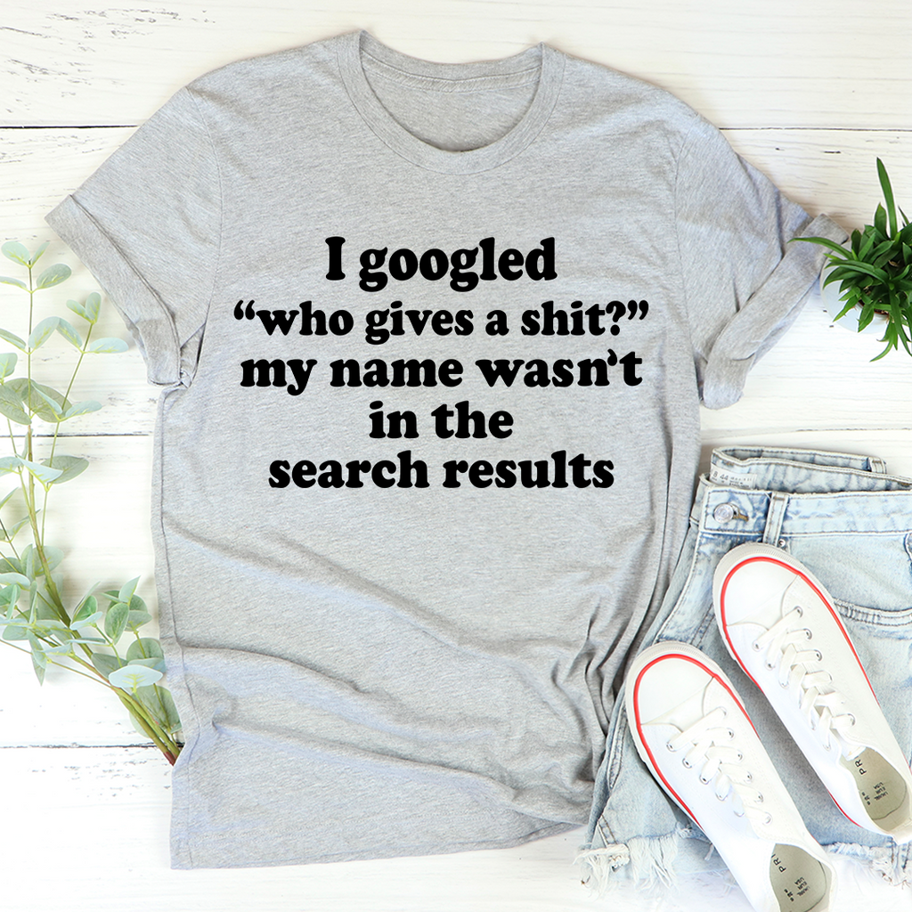 My Name Wasn't In The Search Result T-Shirt