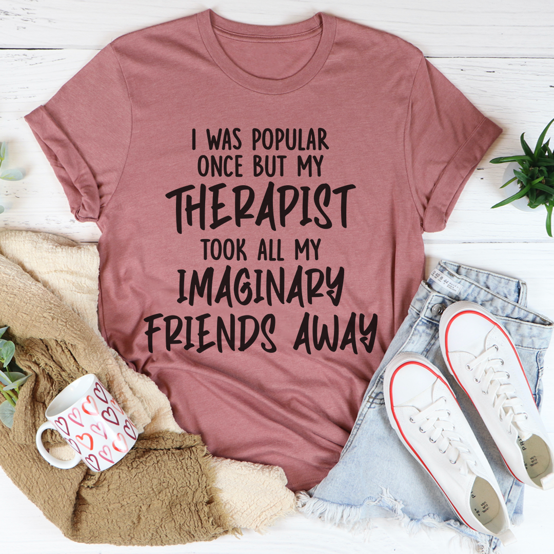 I Was Popular Once T-Shirt