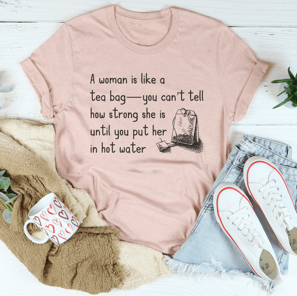 A Women Is Like A Tea Bag Tee - T-SHIRT at Dealshubindia