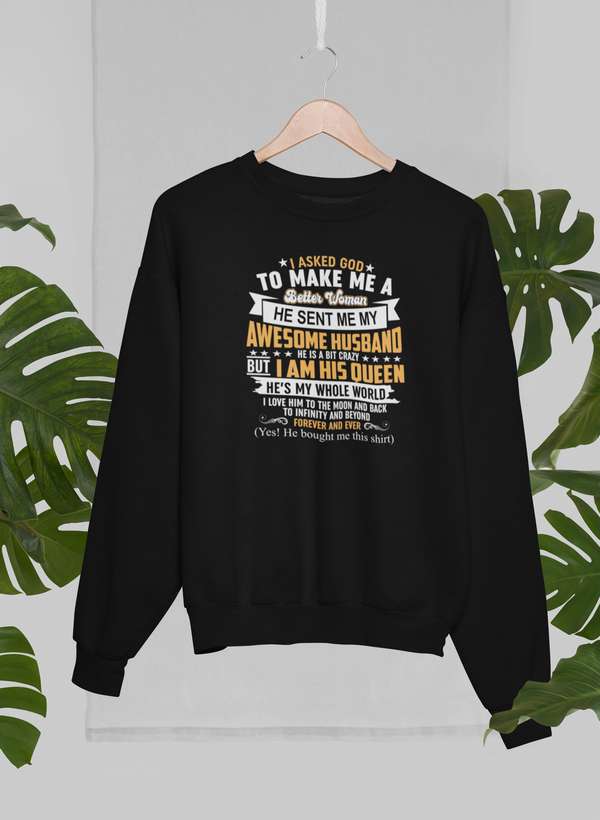 I Asked God To Make Me A Better Woman Sweat Shirt - Sweat Shirt at Dealshubindia