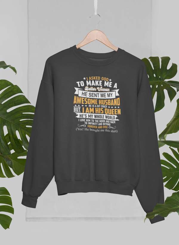 I Asked God To Make Me A Better Woman Sweat Shirt - Sweat Shirt at Dealshubindia